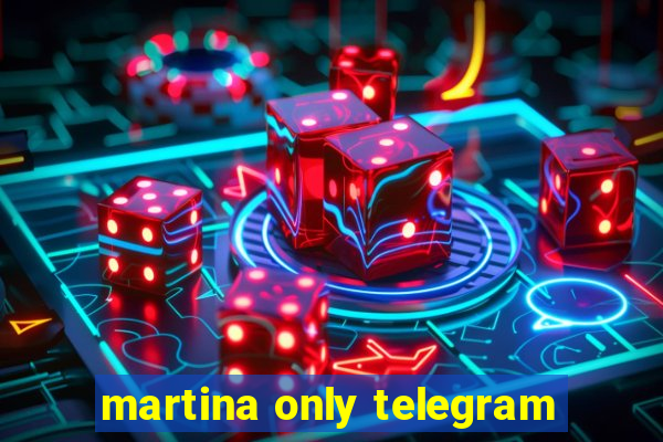 martina only telegram